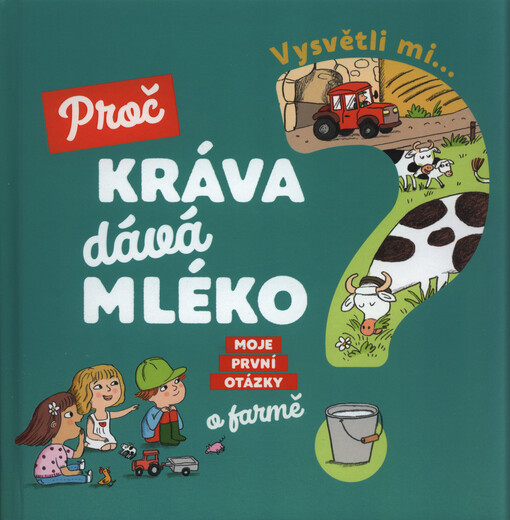 Vysvětli mi... Proč kráva dává mléko?