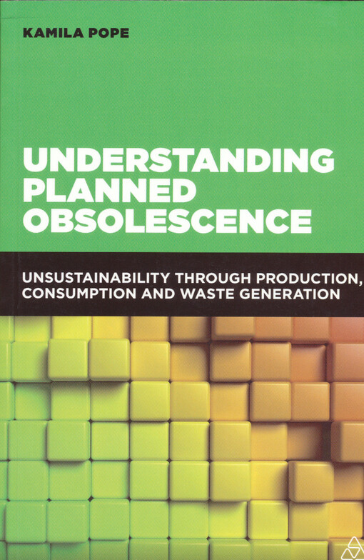 Understanding planned obsolescence : unsustainability through production, consumption and waste generation
