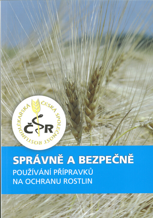 Správně a bezpečně : používání přípravků na ochranu rostlin