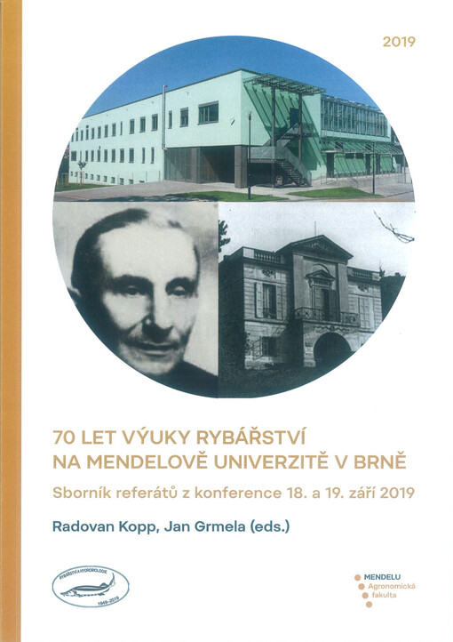 70 let výuky rybářství na Mendelově univerzitě v Brně. Sborník referátů z konference 18. a 19. září 2019