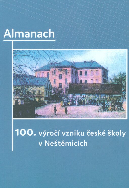 Almanach : 100. výročí vzniku české školy v Neštěmicích : 1919-2019