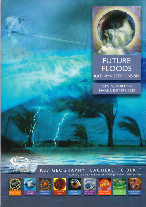 Future floods : can geography make a difference? : KS3 geography teachers' toolkit