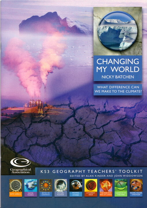 Changing my world : what difference can we make to the climate? : KS3 geography teachers' toolkit