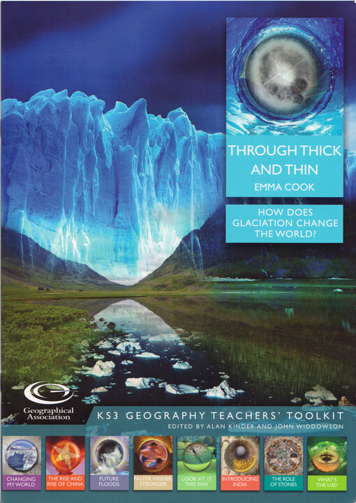 Through thick and thin : how does glaciation change the world? : KS3 geography teachers' toolkit