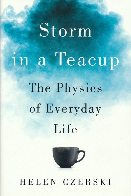 Storm in a teacup : the physics of everyday life