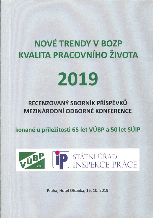 Nové trendy v BOZP, kvalita pracovního života 2019 : recenzovaný sborník příspěvků mezinárodní odborné konference konané u příležitosti 65 let VÚBP a 50 let SÚIP : Praha, Hotel Olšanka, 16.10.2019