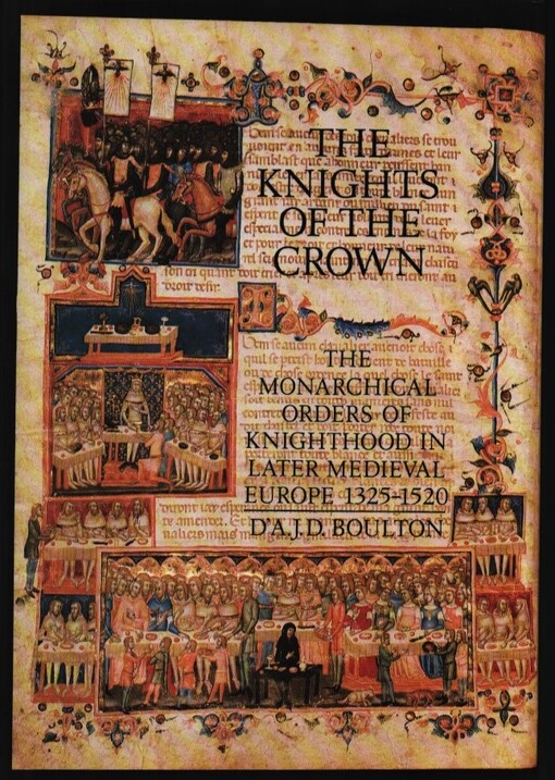 The knights of the crown : the monarchical orders of knighthood in later medieval Europe, 1325-1520