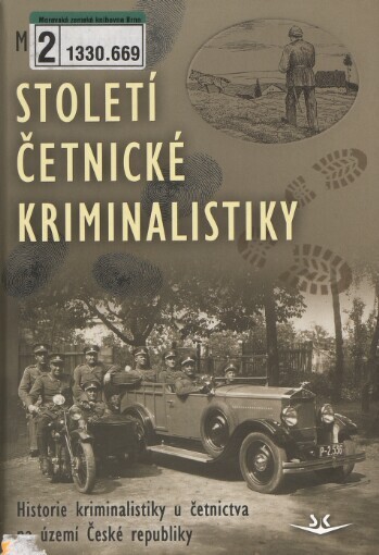 Století četnické kriminalistiky : historie kriminalistiky u četnictva na území České republiky
