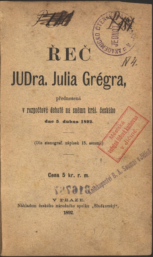 Řeč JUDra. Julia Grégra, přednesená v rozpočtové debatě na sněmu král. českého dne 5. dubna 1892: (dle stenograf. zápisek 15. sezení)