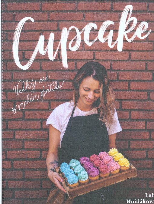 Cupcake : velký sen o malém dortíku