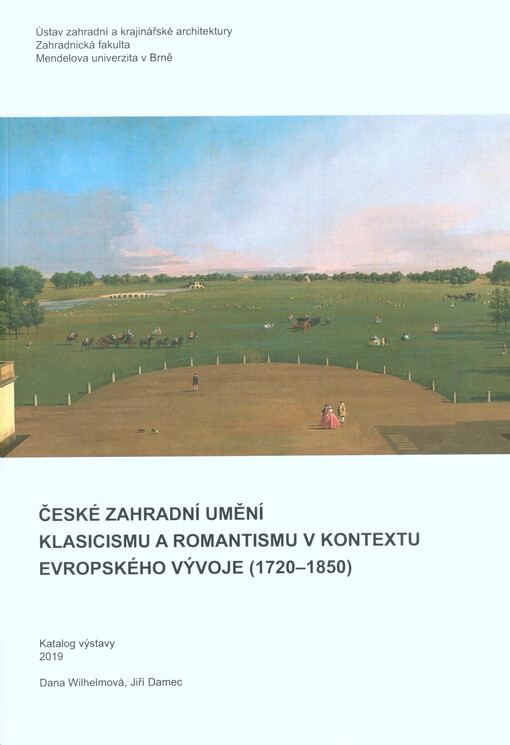 České zahradní umění klasicismu a romantismu v kontextu evropského vývoje (1720-1850): katalog výstavy