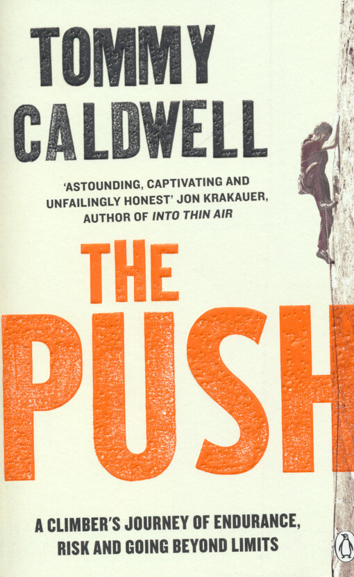 The push : a climber's journey of endurance, risk, and going beyond limits