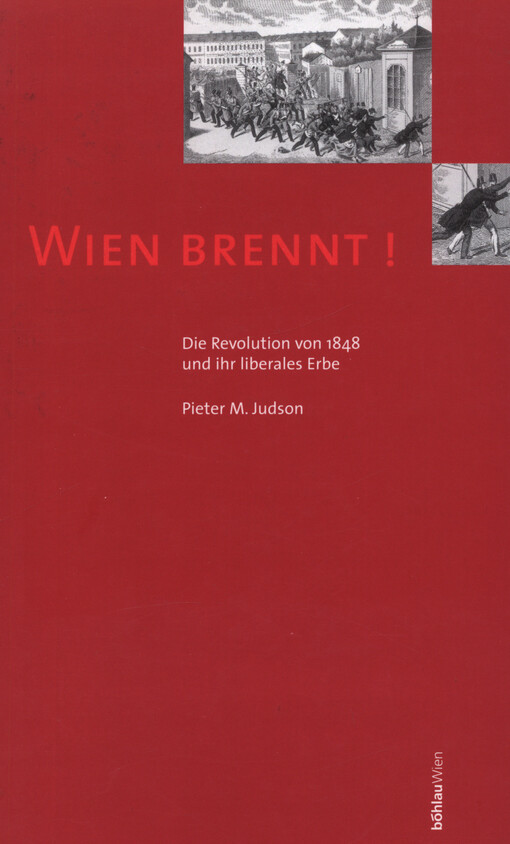 Wien brennt! : die Revolution von 1848 und ihr liberales Erbe