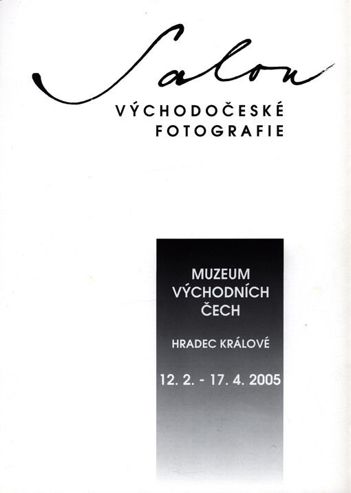 Salon východočeské fotografie : Muzeum východních Čech, Hradec Králové, 12.2.-17.4.2005