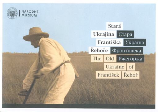 Stará Ukrajina Františka Řehoře = Stara Ukrajina Frantìšeka Ržehorža = The old Ukraine of František Řehoř