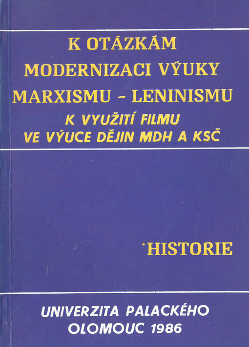 K otázkám modernizace výuky marxismu-leninismu : historie : sborník příspěvků ze semináře 