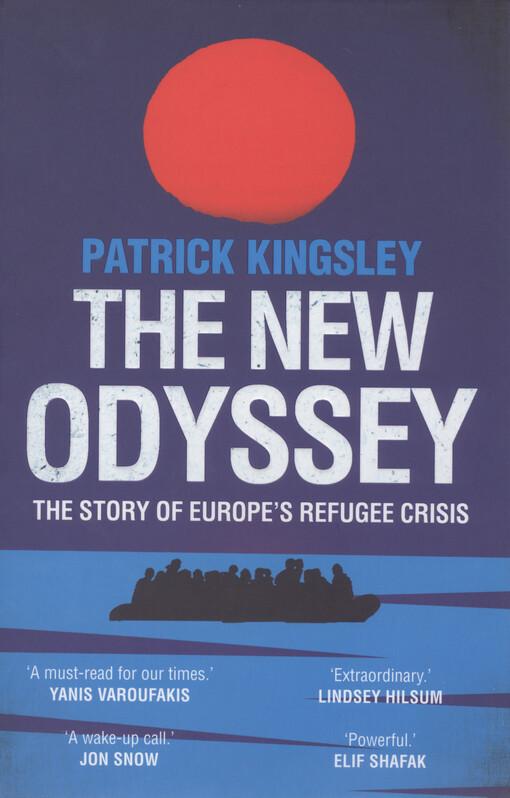 The new Odyssey : the story of Europe's refugee crisis