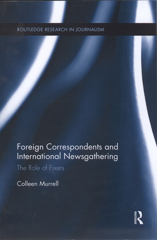 Foreign correspondents and international newsgathering : the role of fixers