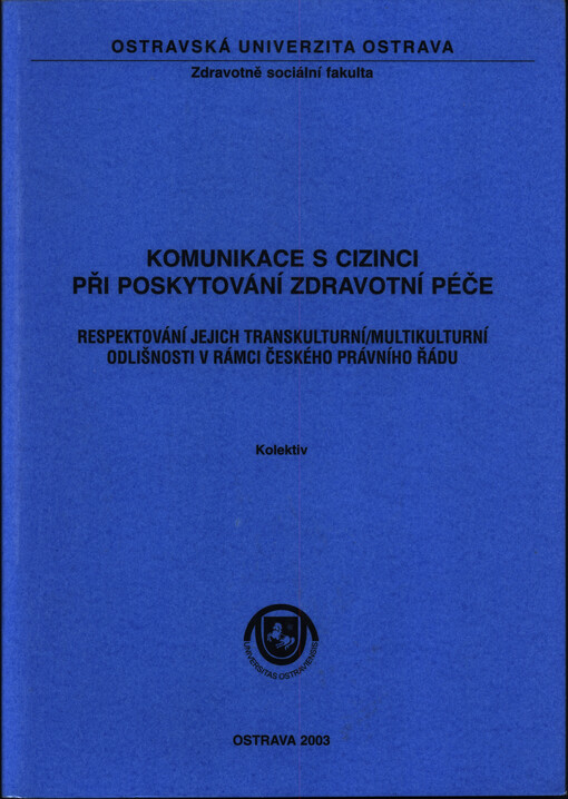 Komunikace s cizinci při poskytování zdravotní péče : respektování jejich transkulturní/multikulturní odlišnosti v rámci českého právního řádu