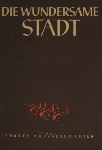 Die wundersame Stadt :Prager Geschichten