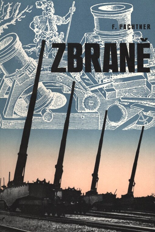 Zbraně :tvůrčí zápolení ve zbrojařství