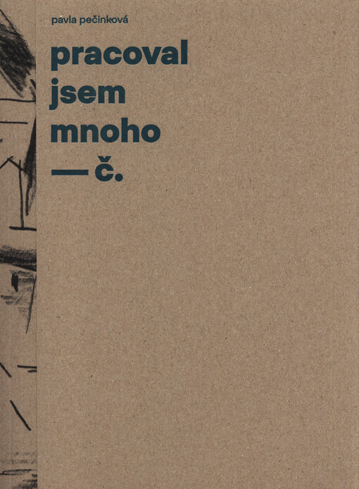 Pracoval jsem mnoho : soupis výtvarného díla Josefa Čapka. Díl první, Kresba