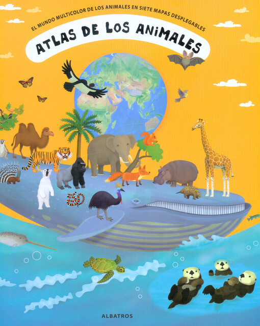 Atlas de los animales : el mundo multicolor de los animales en siete mapas desplegables