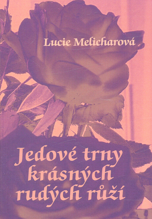Jedové trny krásných rudých růží