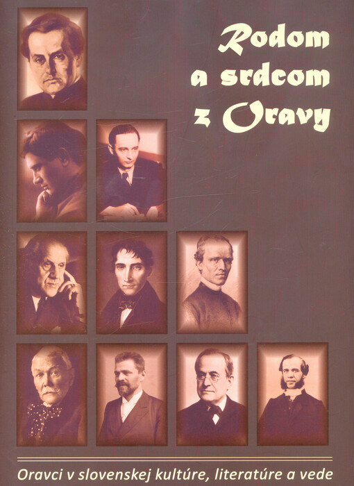 Rodom a srdcom z Oravy : Oravci v slovenskej kultúre, literatúre a vede