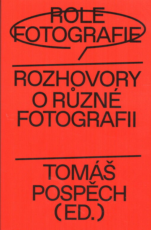 Role fotografie : rozhovory o různé fotografii