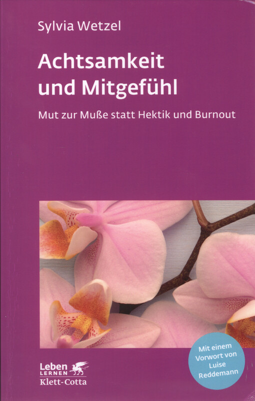 Achtsamkeit und Mitgefühl : Mut zur Musse statt Hektik und Burnout