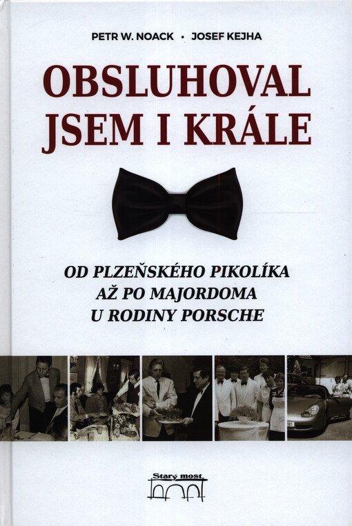 Obsluhoval jsem i krále : od plzeňského pikolíka až po majordoma u rodiny Porsche