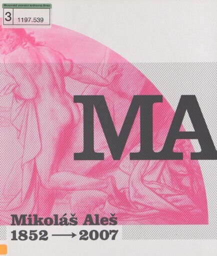 Mikoláš Aleš 1852-2007: [Jízdárna Pražského hradu 14.12.2007 - 20.4.2008