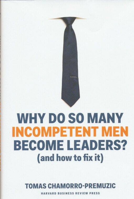 Why do so many incompetent men become leaders? : (and how to fix it)
