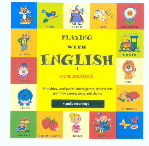 Playing with English 1 : printables, card games, board games, worksheets, grammar games, songs and chants