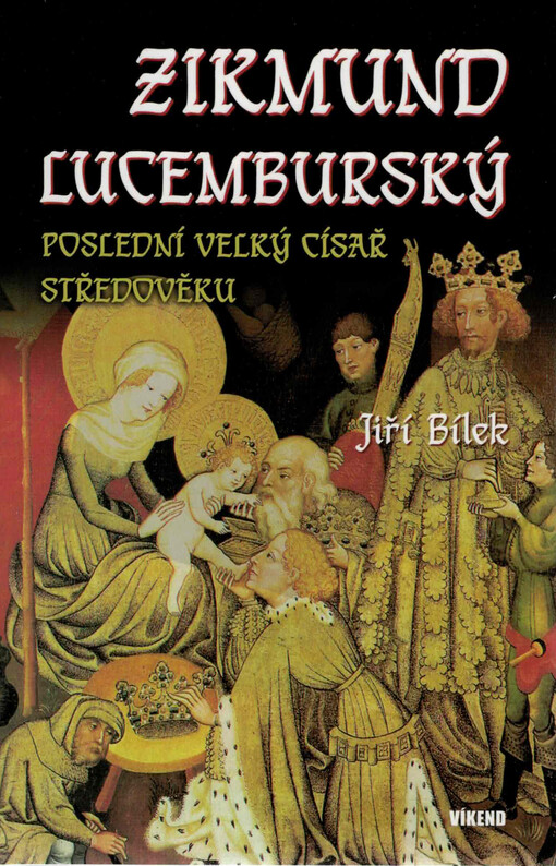 Zikmund Lucemburský: poslední velký císař středověku