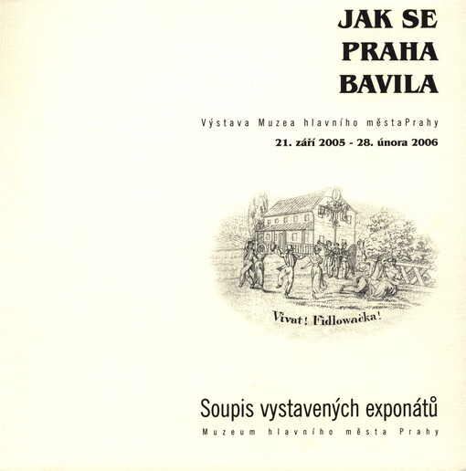 Jak se Praha bavila : soupis vystavených exponátů