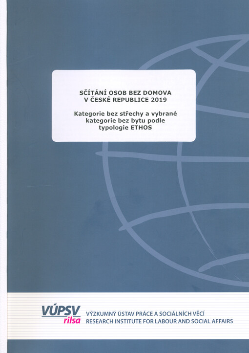 Sčítání osob bez domova v České republice 2019 : kategorie bez střechy a vybrané kategorie bez bytu podle typologie ETHOS