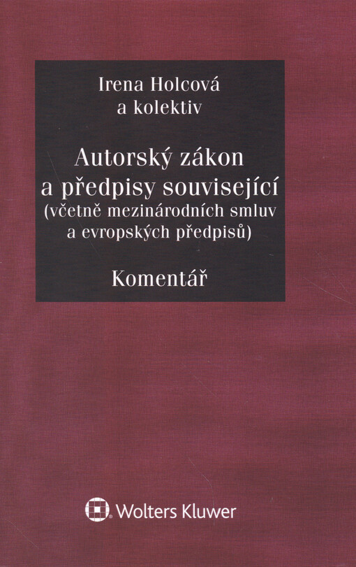 Autorský zákon a předpisy související (včetně mezinárodních smluv a evropských předpisů) : komentář