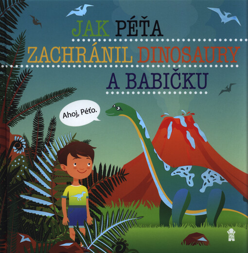 Jak Péťa zachránil dinosaury a babičku