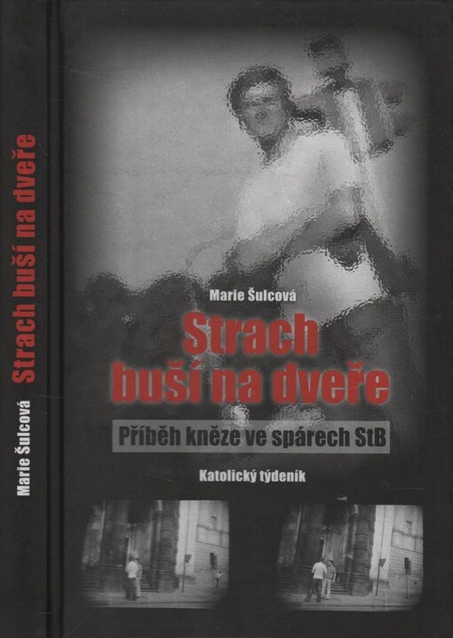 Strach buší na dveře, Příběh kněze ve spárech StB