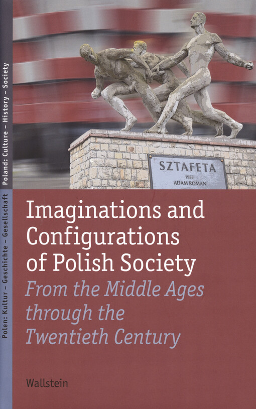 Imaginations and configurations of Polish society : from the Middle Ages through the twentieth century