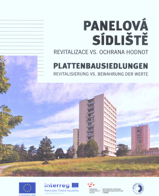Panelová sídliště : revitalizace vs. ochrana hodnot = Plattenbausiedlungen : Revitalisierung vs. Bewahrung der Werte