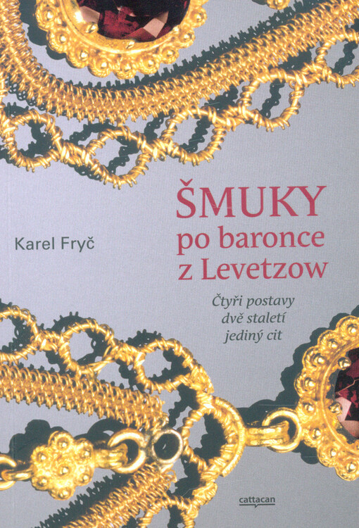 Šmuky po baronce z Levetzow : čtyři postavy, dvě staletí, jeden cit