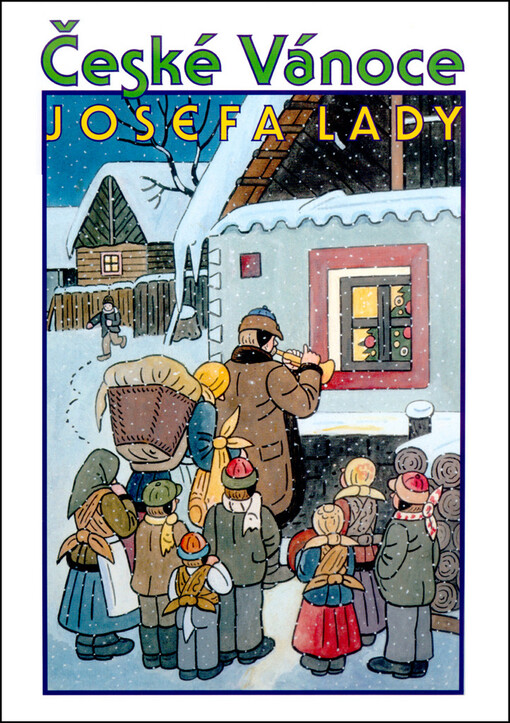 České Vánoce Josefa Lady : [výbor z díla Josefa Lady, Vyd. 2.