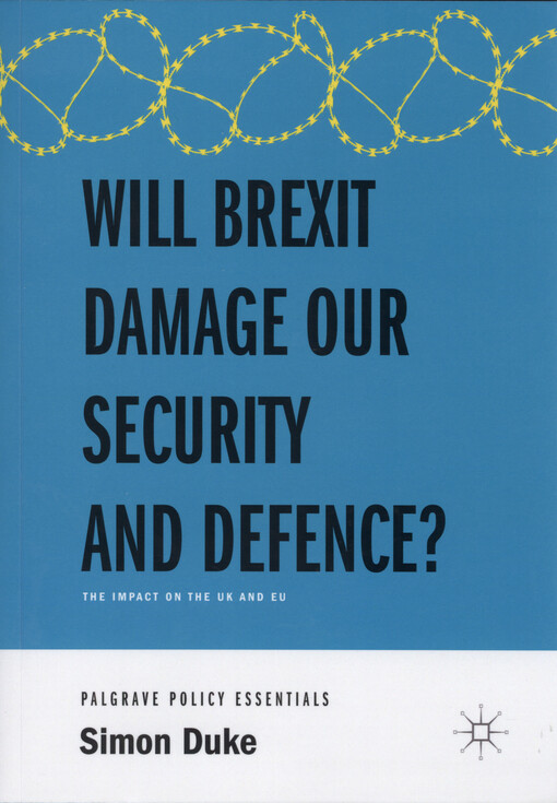 Will Brexit damage our security and defence? : the impact on the UK and EU