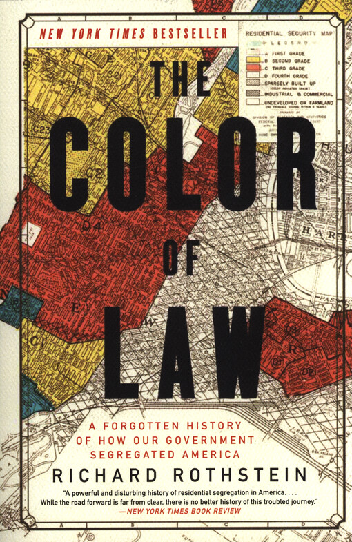 The color of law : a forgotten history of how our government segregated America