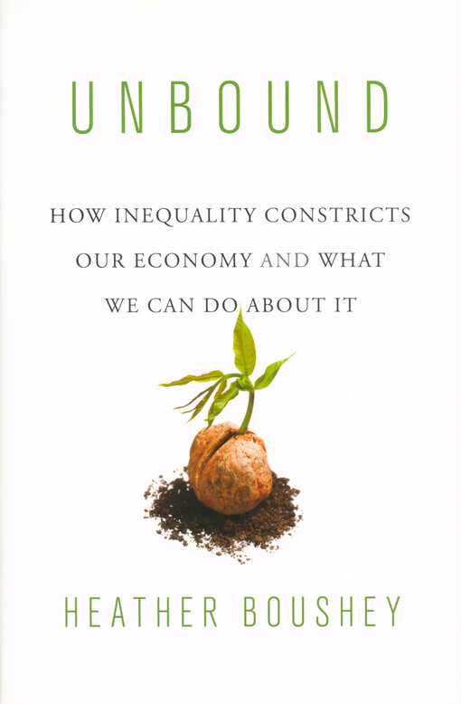 Unbound : how inequality constricts our economy and what we can do about it