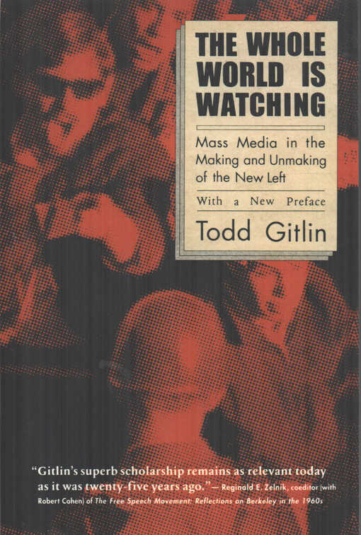 The whole world is watching : mass media in the making & unmaking of the New Left