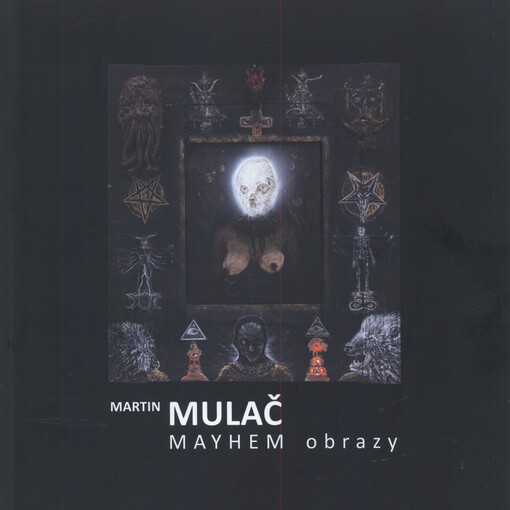 Martin Mulač : Mayhem : obrazy : Galerie města Kolína při Městském divadle v Kolíně ... 3.10.-28.12.2019